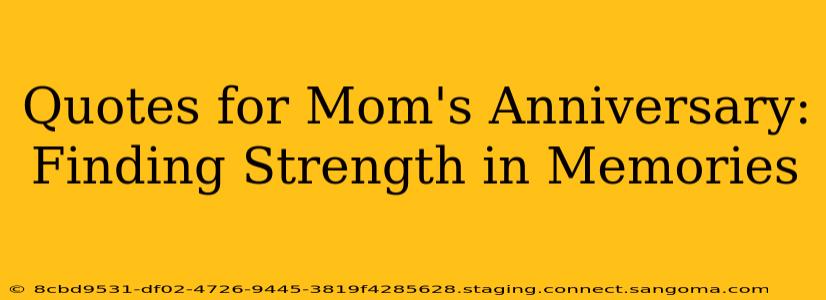 Quotes for Mom's Anniversary:  Finding Strength in Memories