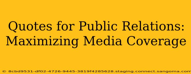 Quotes for Public Relations: Maximizing Media Coverage