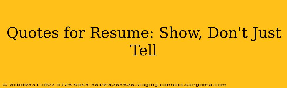 Quotes for Resume: Show, Don't Just Tell