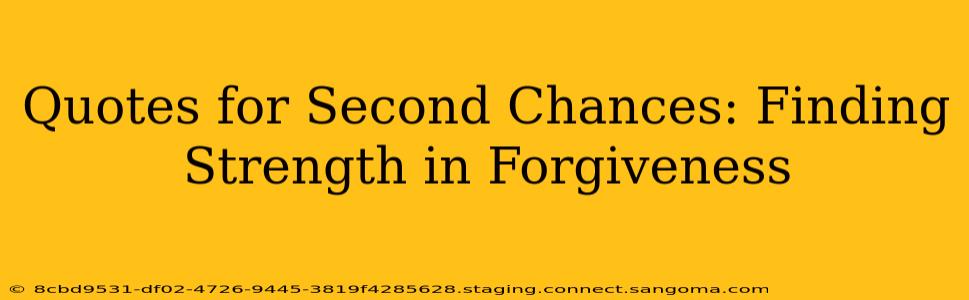 Quotes for Second Chances: Finding Strength in Forgiveness