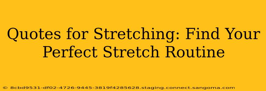 Quotes for Stretching: Find Your Perfect Stretch Routine