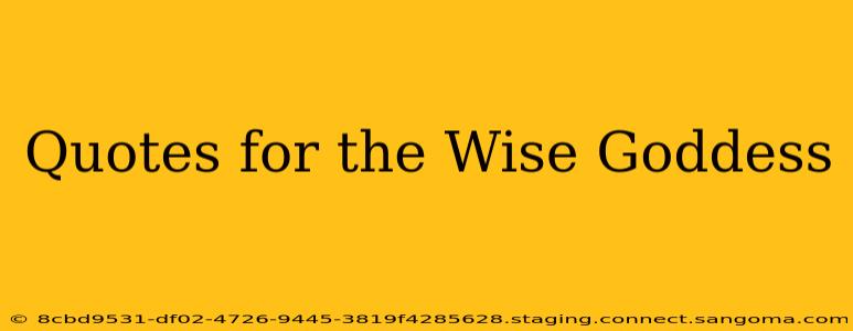 Quotes for the Wise Goddess