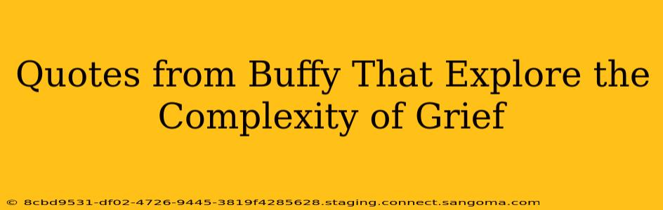 Quotes from Buffy That Explore the Complexity of Grief