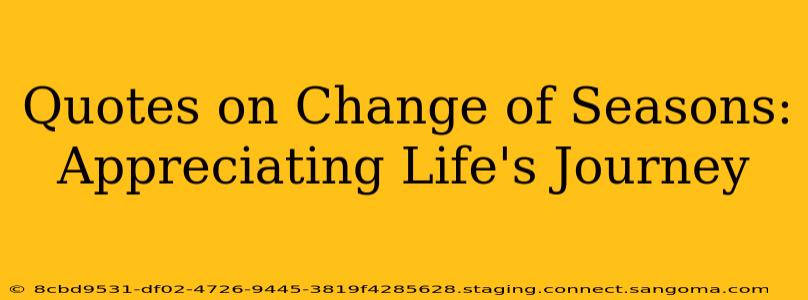 Quotes on Change of Seasons: Appreciating Life's Journey