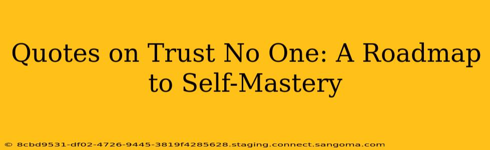 Quotes on Trust No One: A Roadmap to Self-Mastery