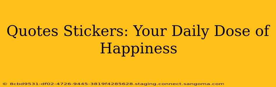 Quotes Stickers: Your Daily Dose of Happiness