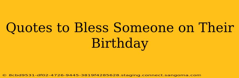 Quotes to Bless Someone on Their Birthday