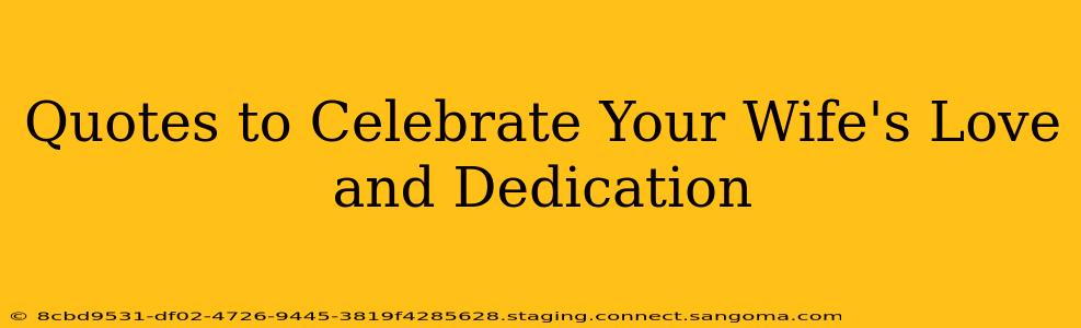 Quotes to Celebrate Your Wife's Love and Dedication