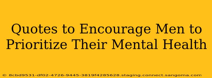 Quotes to Encourage Men to Prioritize Their Mental Health