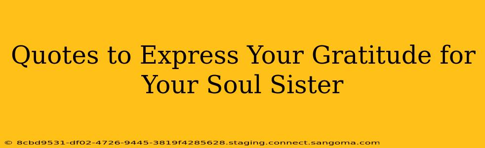 Quotes to Express Your Gratitude for Your Soul Sister