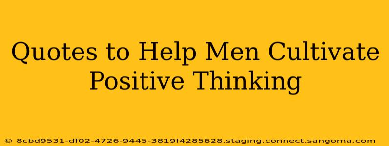 Quotes to Help Men Cultivate Positive Thinking