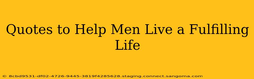 Quotes to Help Men Live a Fulfilling Life