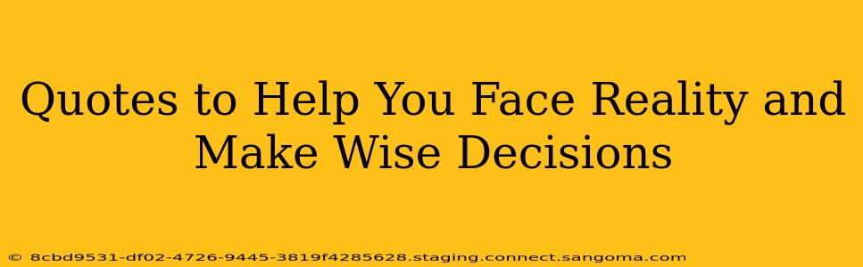 Quotes to Help You Face Reality and Make Wise Decisions