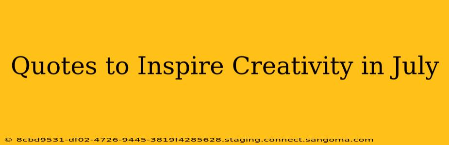 Quotes to Inspire Creativity in July