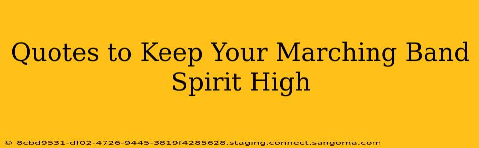 Quotes to Keep Your Marching Band Spirit High