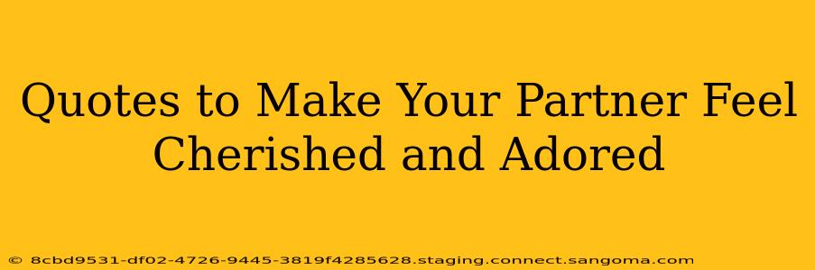 Quotes to Make Your Partner Feel Cherished and Adored