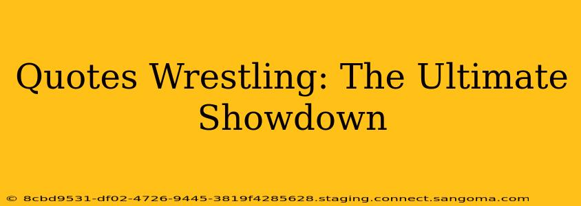 Quotes Wrestling: The Ultimate Showdown