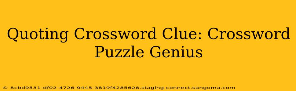 Quoting Crossword Clue: Crossword Puzzle Genius