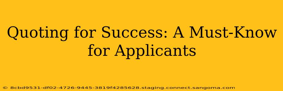 Quoting for Success: A Must-Know for Applicants