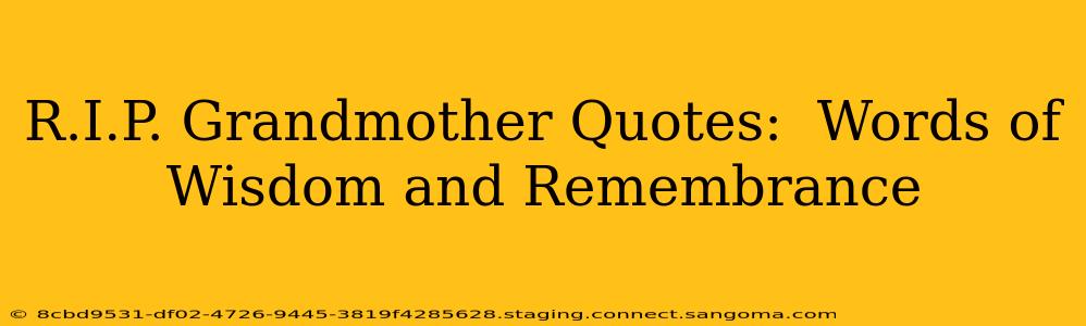 R.I.P. Grandmother Quotes:  Words of Wisdom and Remembrance