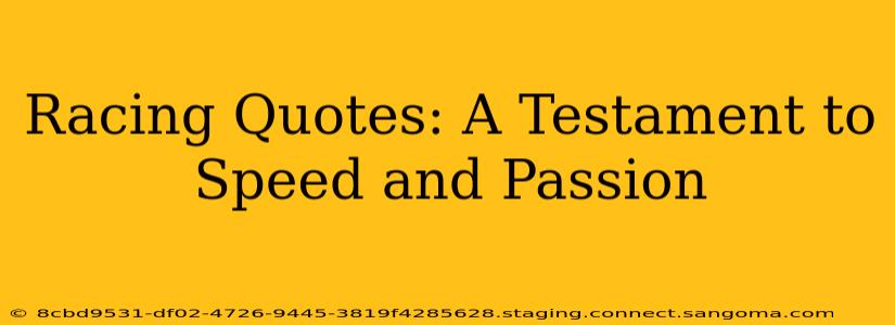 Racing Quotes: A Testament to Speed and Passion