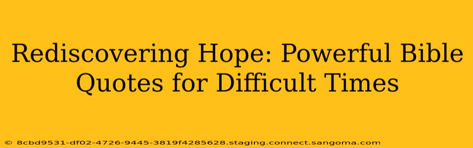 Rediscovering Hope: Powerful Bible Quotes for Difficult Times