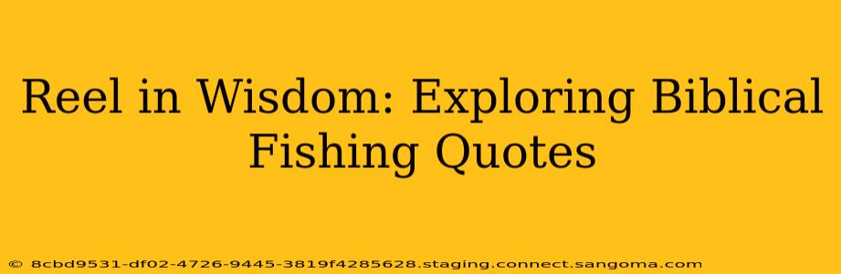 Reel in Wisdom: Exploring Biblical Fishing Quotes