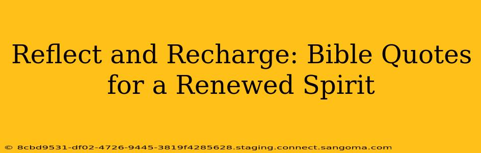 Reflect and Recharge: Bible Quotes for a Renewed Spirit