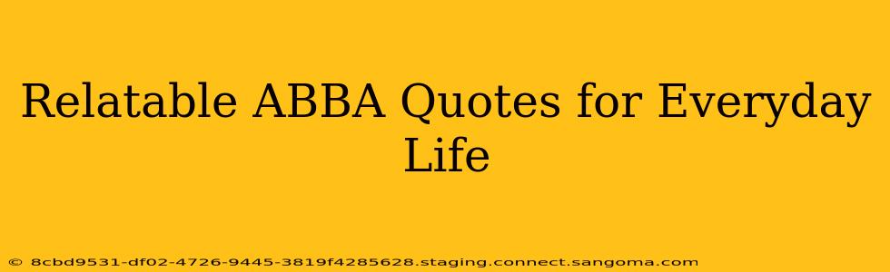 Relatable ABBA Quotes for Everyday Life