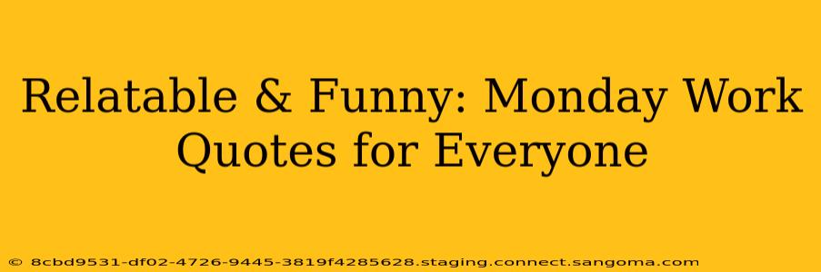 Relatable & Funny: Monday Work Quotes for Everyone