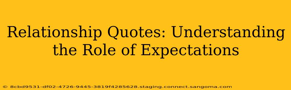 Relationship Quotes: Understanding the Role of Expectations