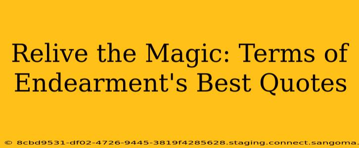 Relive the Magic: Terms of Endearment's Best Quotes