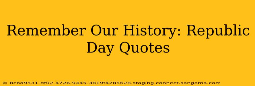 Remember Our History: Republic Day Quotes