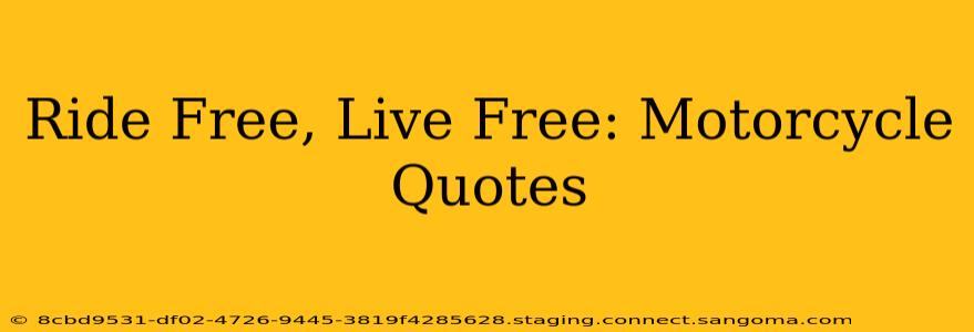 Ride Free, Live Free: Motorcycle Quotes