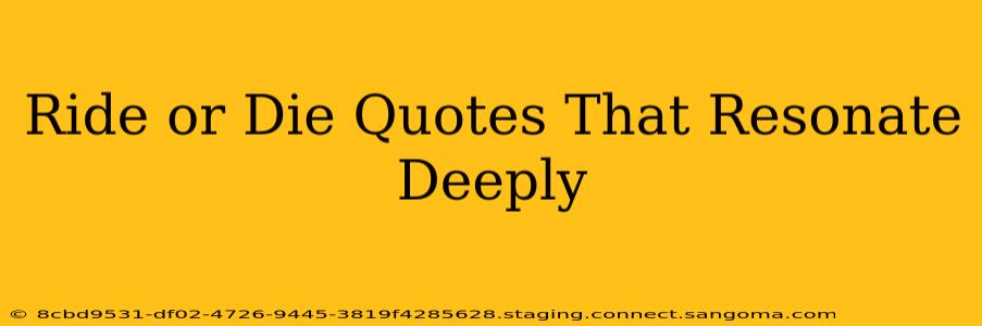 Ride or Die Quotes That Resonate Deeply