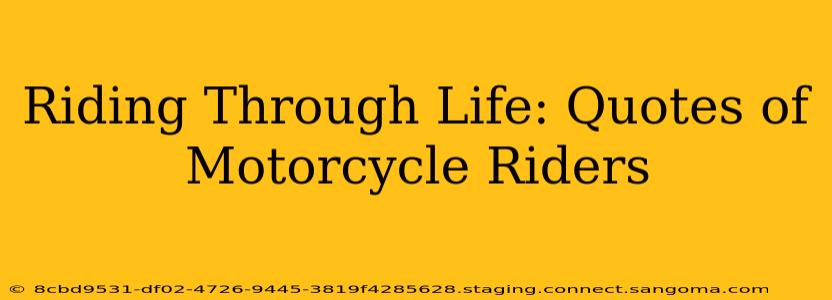 Riding Through Life: Quotes of Motorcycle Riders