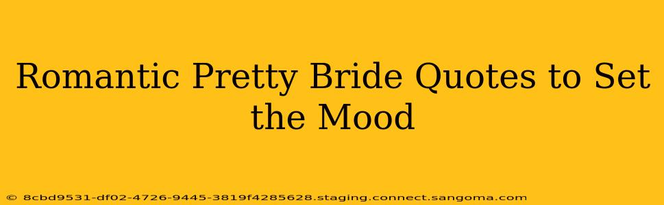 Romantic Pretty Bride Quotes to Set the Mood