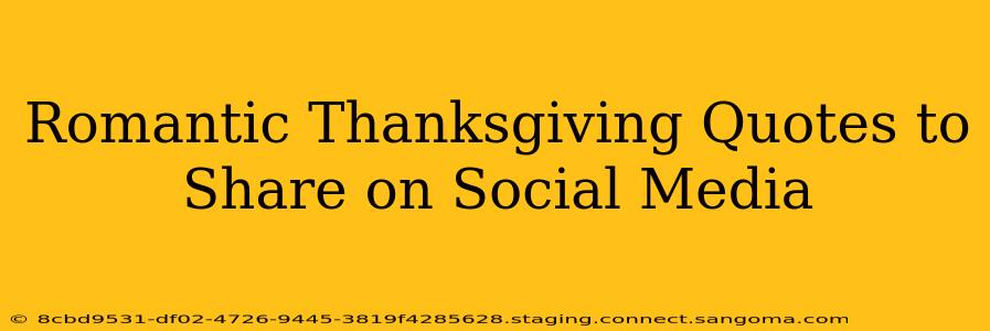 Romantic Thanksgiving Quotes to Share on Social Media