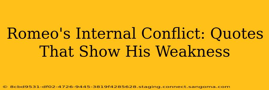 Romeo's Internal Conflict: Quotes That Show His Weakness