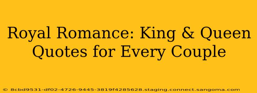 Royal Romance: King & Queen Quotes for Every Couple