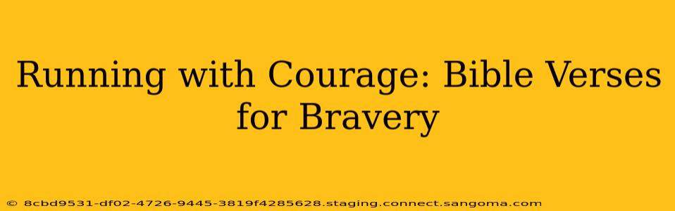 Running with Courage: Bible Verses for Bravery