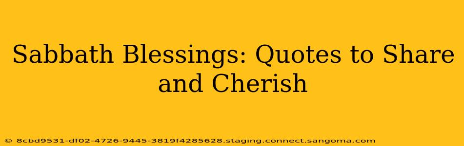 Sabbath Blessings: Quotes to Share and Cherish