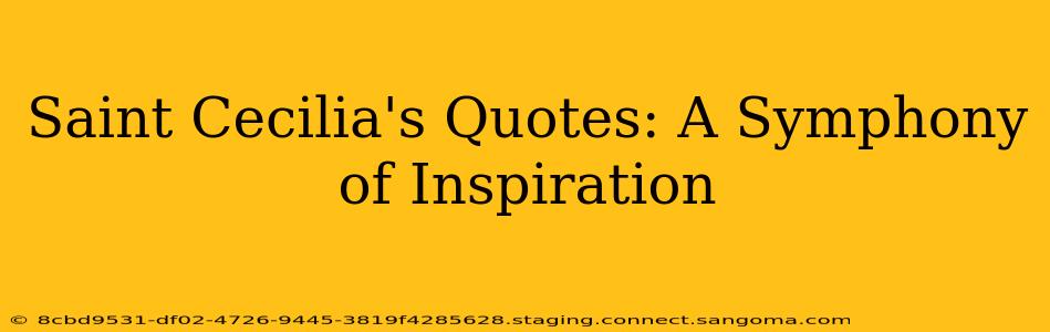 Saint Cecilia's Quotes: A Symphony of Inspiration