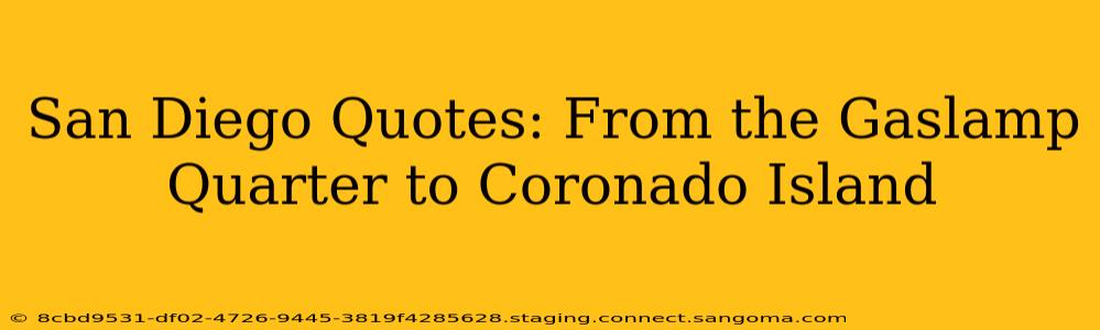 San Diego Quotes: From the Gaslamp Quarter to Coronado Island
