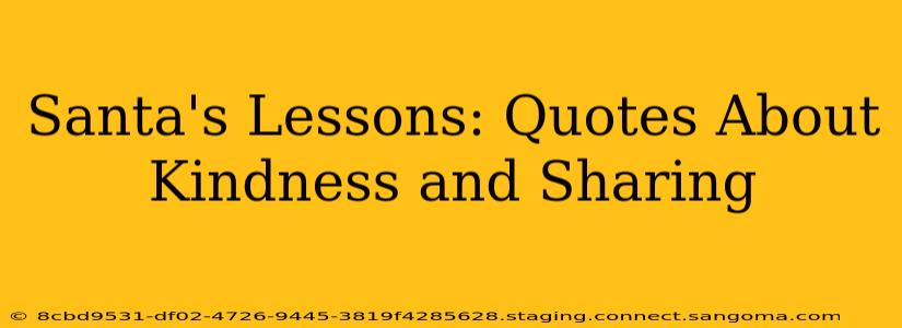 Santa's Lessons: Quotes About Kindness and Sharing
