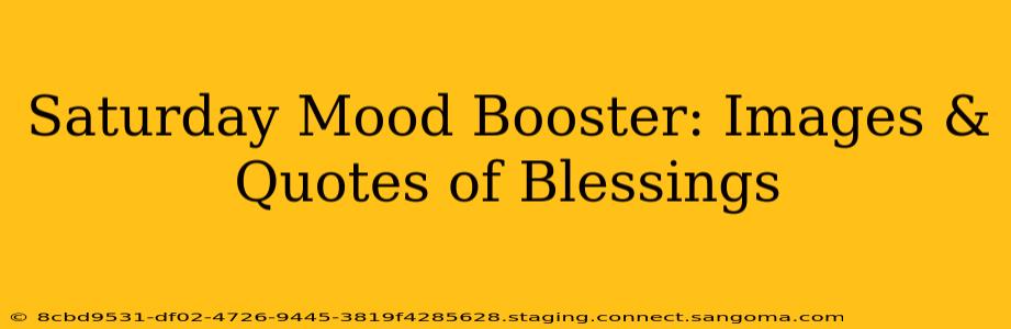 Saturday Mood Booster: Images & Quotes of Blessings