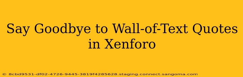 Say Goodbye to Wall-of-Text Quotes in Xenforo