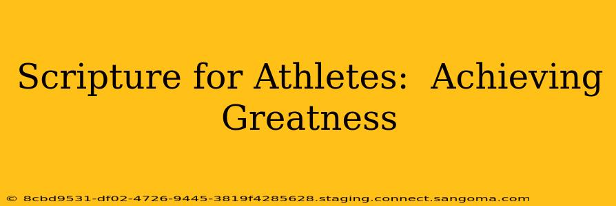 Scripture for Athletes:  Achieving Greatness