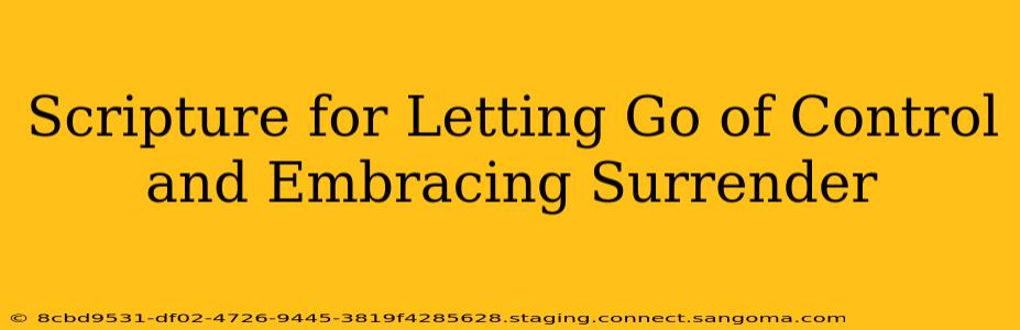 Scripture for Letting Go of Control and Embracing Surrender