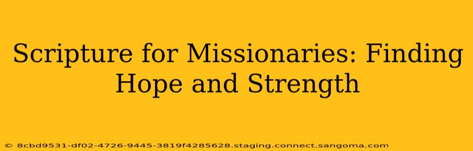 Scripture for Missionaries: Finding Hope and Strength